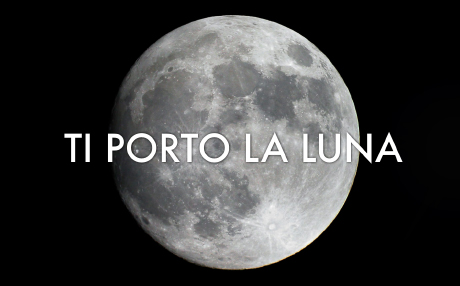 Ti porto la LUNA