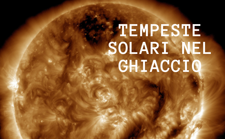Tempeste solari nel ghiaccio (1)