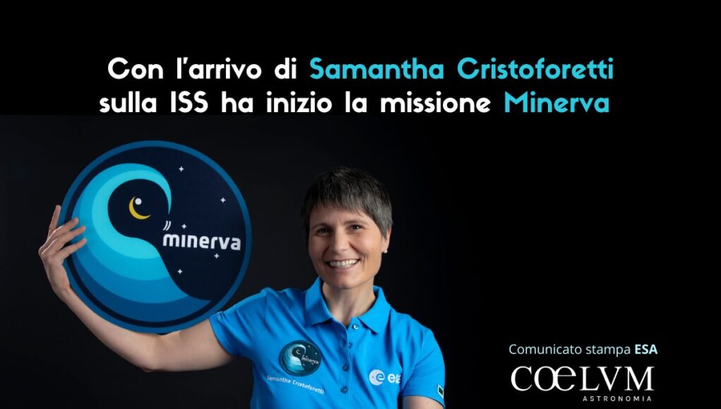 Con l'arrivo di Samantha Cristoforetti sulla Stazione Spaziale ha inizio la missione Minerva