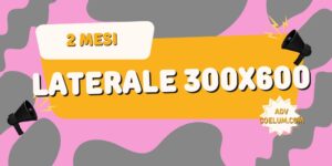 BANNER 300x600 - 2 MESI